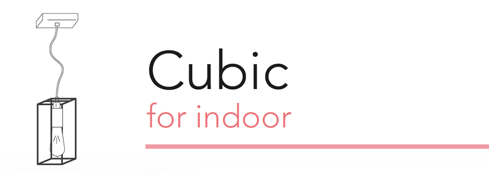 Cubic for Indoor